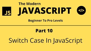 The Modern JavaScript Tutorial | Part 10 | Switch Case | Tech Quick Learner