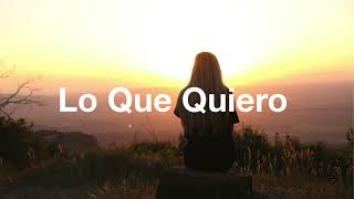 Lo Que Quiero | Canción de Amor y Deseo Profundo