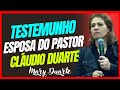 TESTEMUNHO: MARY DUARTE - ESPOSA DO PASTOR CLÁUDIO DUARTE