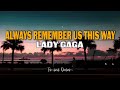 Always Remember Us This Way - Lady Gaga (Lirik Lagu dan Terjemahan) By Noelle Johnson