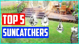 The 5 Best Suncatchers 2021