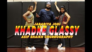 Khadke Glassy |Dance Video |Jabariya Jodi |Sidharth M,Parineeti C | Asif Shaikh Choreography