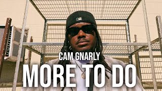 Cam Gnarly - MORE TO DO [Official Music Video]