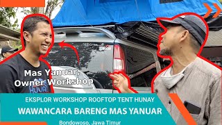 Eksplor Workshop Rooftop Tent Hunay dan Wawancara Mas Yanuar, Owner Workshop