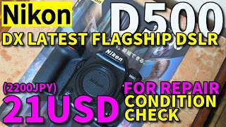 Nikon D500 for repair, 21USD/wake up again!/DX flagship, worlds best APS-C DSLR check review