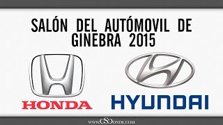 Honda y Hyundai | Salón del automóvil de Ginebra 2015