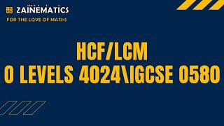 HCF LCM O LEVELS 4024 IGCSE 0580