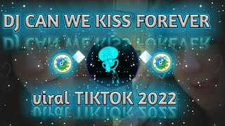 DJ CAN WE KISS FOREVER VIRALL TIKTOK 2022 DJ 30 DETIK .