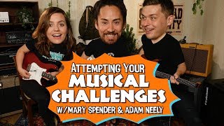 Attempting Your Musical Challenges w/Mary Spender \u0026 Adam Neely