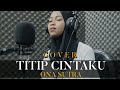 TITIP CINTAKU - ONA SUTRA (Cover Lastri) With Lirik