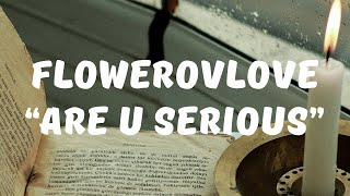 flowerovlove - ARE U SERIOUS (Lyrics / Lyrics Video)