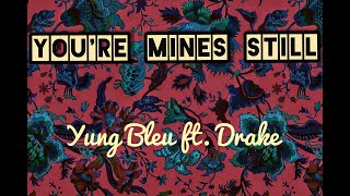 Yung Bleu - You're Mines Still (ft. Drake) [Lyrics]