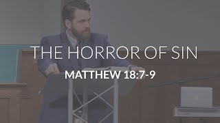 The Horror of Sin (Matthew 18:7-9)