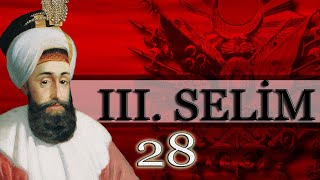 28 - 3. SELİM |OSMANLI PADİŞAHLARI|