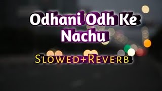 Odhani Odh ke Nachu hindi old song lofi slowed and reverb /Hindi old song item