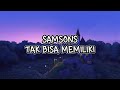 Samsons - Tak Bisa Memiliki ( Lyric ) | Ruang Lirik Indo