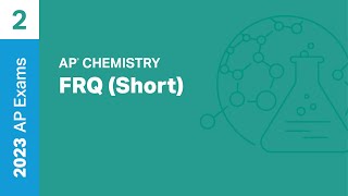 2 | FRQ (Short) | Practice Sessions | AP Chemistry