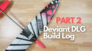 Deviant DLG No. 300 Build Log Part 2