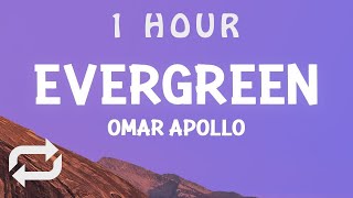 [ 1 HOUR ] Omar Apollo - Evergreen You Didn't Deserve Me At All (Lyrics)