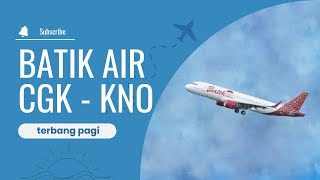 Penerbangan Pagi Batik Air Soekarno Hatta ke Kualanamu Deli Serdang