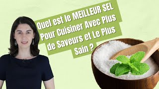 Quel est le MEILLEUR SEL Pour Cuisiner Avec Plus de Saveurs et Le Plus Sain ? Les meilleures et pire