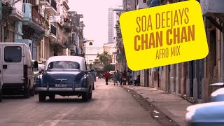 SOA Deejays X Buena Vista Social Club - Chan Chan AFRO MIX