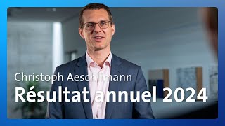 Le CEO Christoph Aeschlimann à propos du résultat annuel 2024