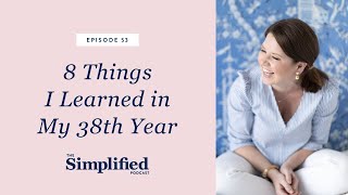 53: Eight Things I Learned in my 38th Year