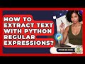 How To Extract Text With Python Regular Expressions? - Python Code School