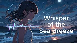 Whisper of the Sea Breeze ｜30分鐘舒緩心靈的旋律｜30 minutes of soul-soothing melodies