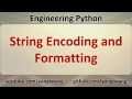 Engineering Python 05D: String Encoding and Formatting