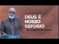 Deus é nosso refúgio - Rev. Augustus Nicodemus (Salmo 46)