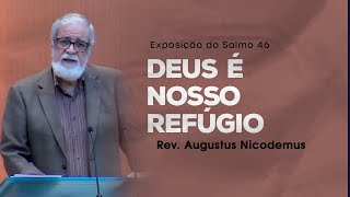 Deus é nosso refúgio - Rev. Augustus Nicodemus (Salmo 46)