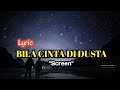 lirik lagu screen-bila cinta di dusta, andainya di takdirkan cintamu di dustai