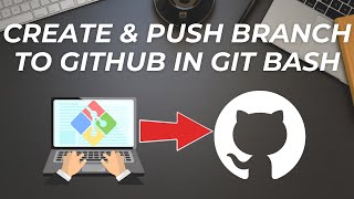 Git Branching Explained: Create & Push local Branch to GitHub using Git Bash