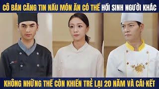 Thần bếp ẩn danh về bán căng tin, nấu ăn còn có thể hồi sinh người chuết