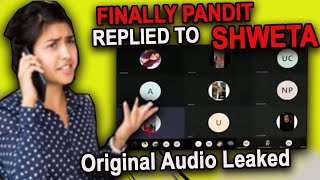 PANDIT replied shweta(ORIGINAL AUDIO RECORDING LEAKED)🔥|shweta zoom call|shweta singh viral video