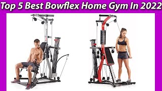 Top 5 Best Bowflex Home Gym In 2022 Reviews & Buying Guide!!
