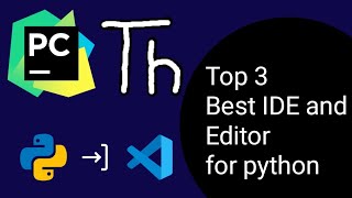 The top 3 best python IDE editor | python tutorial for beginners #2