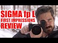 Sigma fp L First Impressions Review