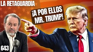 LA RETAGUARDIA #643 ¡A por ellos Mr. Trump!¡En EEUU ha vuelto a amanecer