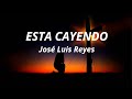 ESTA CAYENDO - JOSE LUIS REYES (LETRA/LYRICS) ❤🎶🎧