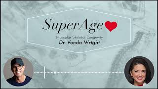 SuperAge – Muscular Skeletal Longevity with Dr. Vonda Wright