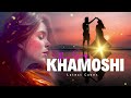 khamoshi new latest full hindi song bollywood new romantic song hindi music