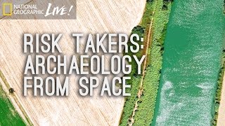 Risk Takers: Archaeology From Space | Nat Geo Live