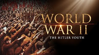 World War II: The Hitler Youth | Full Movie (Feature Documentary)