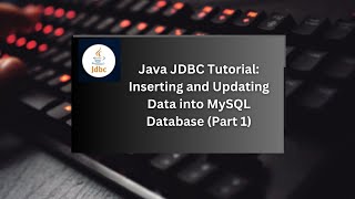 Java JDBC Tutorial: Inserting and Updating Data into MySQL Database
