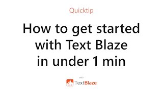 Get started with Text Blaze in under 1 min