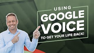 Using Google Voice To Get Your Life Back!