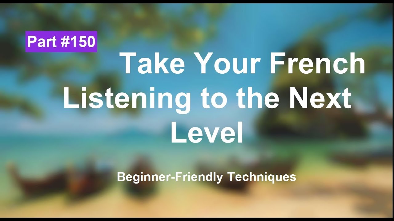 60 French Listening Comprehension Exercises For Beginners Part 150 ...